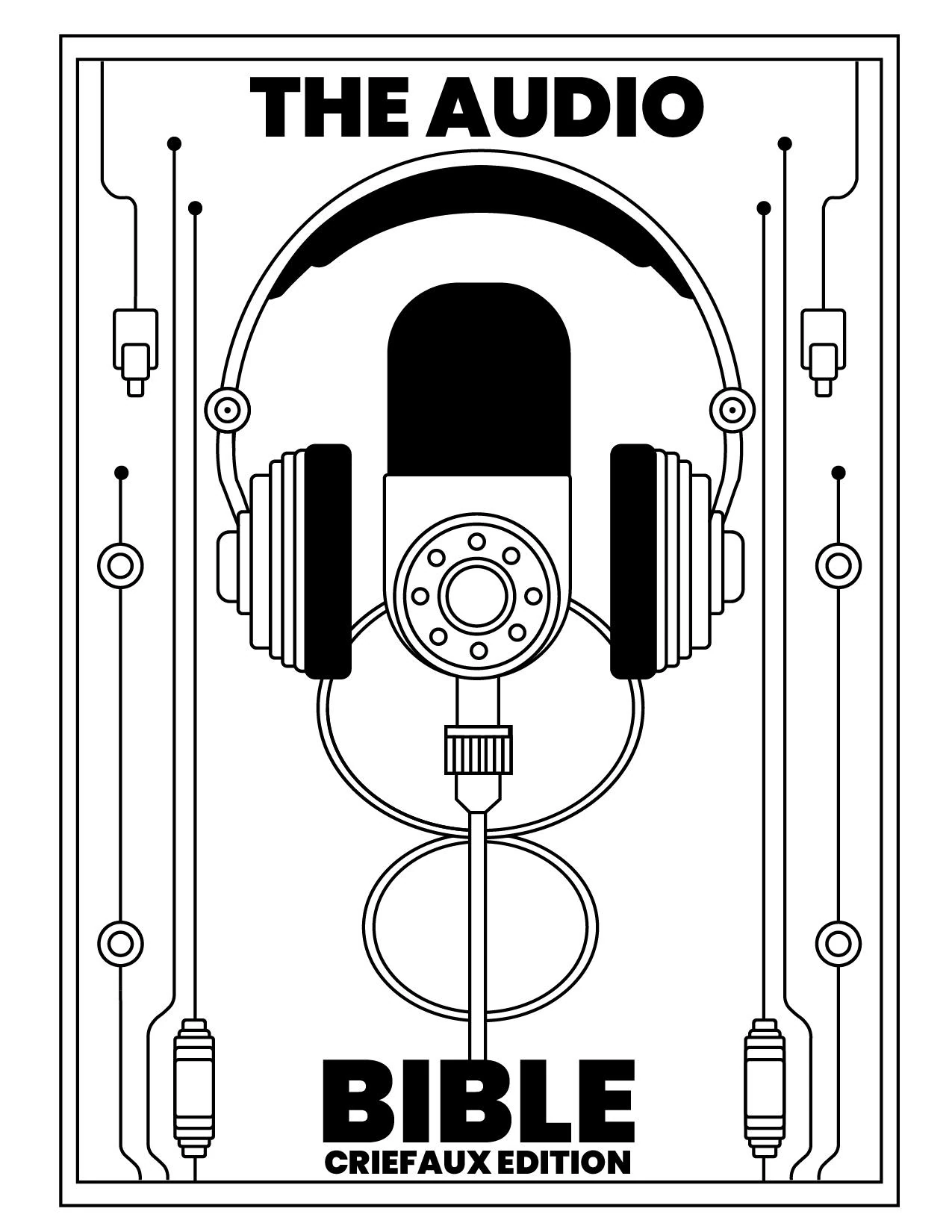 The Audio Bible, CrieFaux Edition. Cover art: a microphone wearing headphones, framed by cables and connectors.